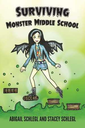 Surviving Monster Middle School de Abigail Schlegl