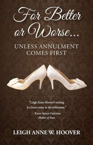 For Better or Worse... Unless Annulment Comes First de Leigh Anne W. Hoover