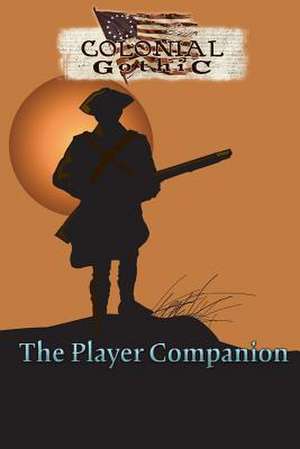 Colonial Gothic: The Player Companion de Richard Iorio II