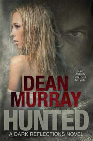 Hunted (Dark Reflections Volume 2) de Dean Murray