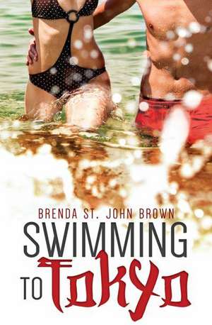 Swimming to Tokyo de Brenda St. John Brown