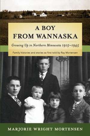 A Boy from Wannaska de Mortensen, Marjorie Wright