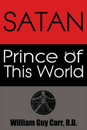 Satan Prince of This World - Original Edition de William Guy Carr