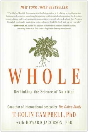 Whole: Rethinking the Science of Nutrition de T. Colin Campbell