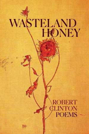 Wasteland Honey de Robert Clinton