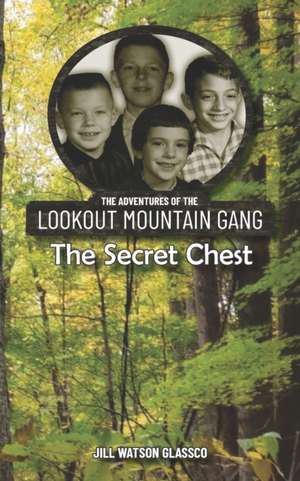 The Adventures of the Lookout Mountain Gang: The Secret Chest de Jill Watson Glassco