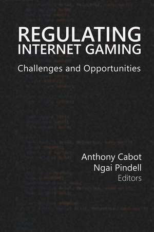 Regulating Internet Gaming: Challenges and Opportunities de Anthony Cabot