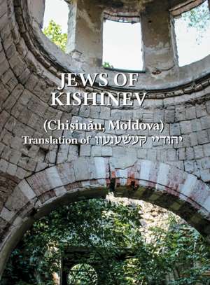 The Jews of Kishinev (Chisinau, Moldova) de Yitzchak Koren