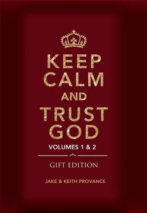 Keep Calm and Trust God (Gift Edition) de Jake Provance