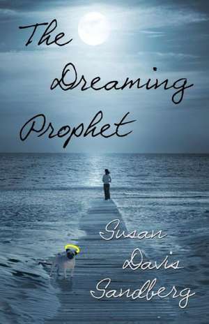 The Dreaming Prophet: A Philadelphia Lawyer Romance de Sandberg, Susan Davis