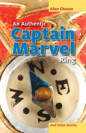 An Authentic Captain Marvel Ring and Other Stories de Alan Cheuse