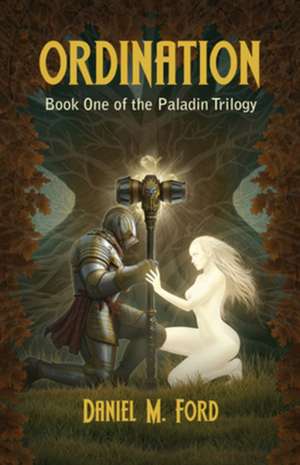 Ordination: Book One of The Paladin trilogy de Daniel M Ford