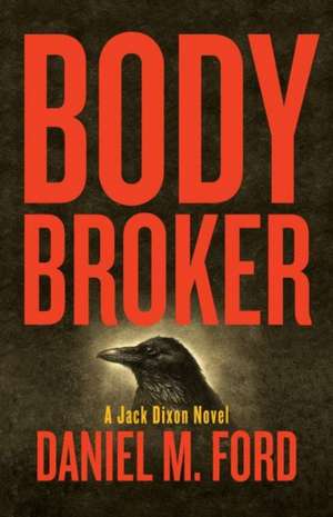 Body Broker de Daniel M Ford