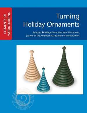 Turning Holiday Ornaments de John Kelsey