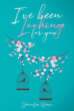 I've Been Looking For You de Jennifer Dean