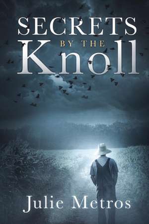 Secrets By The Knoll de Julie Metros