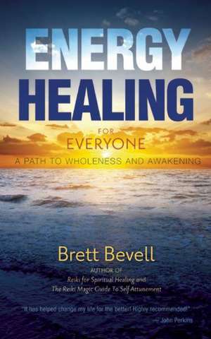 Energy Healing for Everyone de Brett Bevell