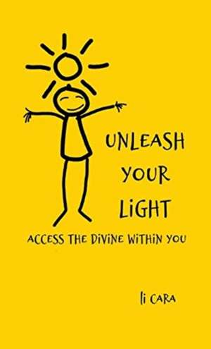 Unleash Your Light de Li Cara