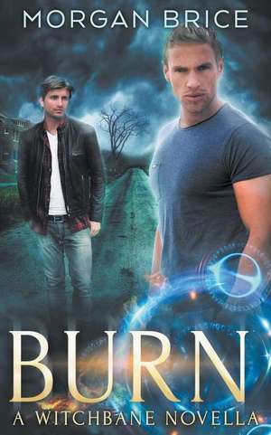 Burn: A Witchbane Novella de Morgan Brice