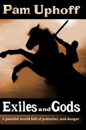 Exiles and Gods de Pam Uphoff