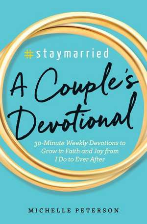 #Staymarried: A Couples Devotional de Michelle Peterson