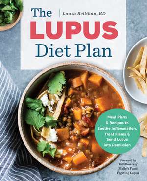 The Lupus Diet Plan de Laura Rellihan