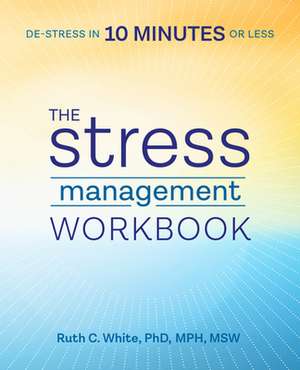 The Stress Management Workbook de Ruth C White