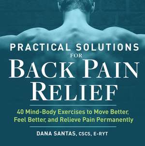 Practical Solutions for Back Pain Relief de Dana Santas