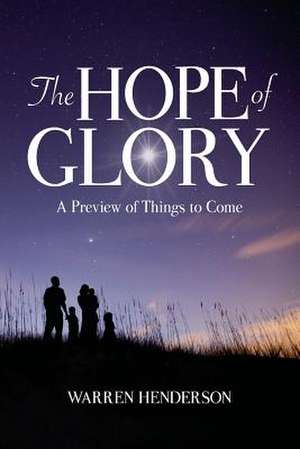 The Hope of Glory de Warren A. Henderson