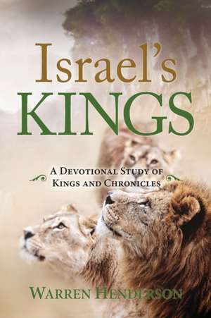 Israel's Kings - A Devotional Study of Kings and Chronicles de Warren Henderson