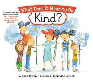 What Does It Mean to Be Kind? de Rana DiOrio