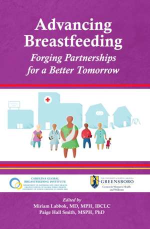 Advancing Breastfeeding: Forging Partnerships for a Better Tomorrow de Paige Hall Smith