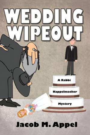 Wedding Wipeout: A Rabbi Kappelmacher Mystery