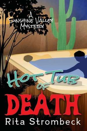 Hot Tub of Death: A Sunshine Valley Mystery