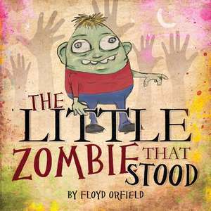 The Little Zombie That Stood de Floyd Orfield