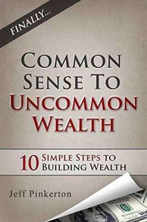 Common Sense to Uncommon Wealth de Jeff Pinkerton