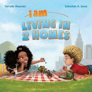 I Am Living in 2 Homes: I Am Book #002 de Garcelle Beauvais