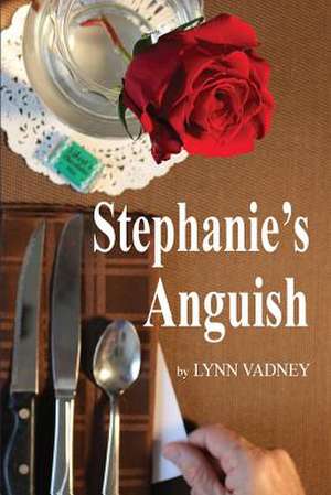 Stephanie's Anguish de Lynn Vadney