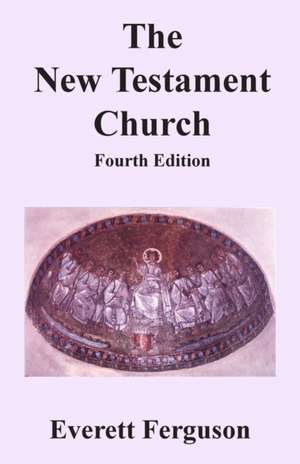 The New Testament Church de Everett Ferguson