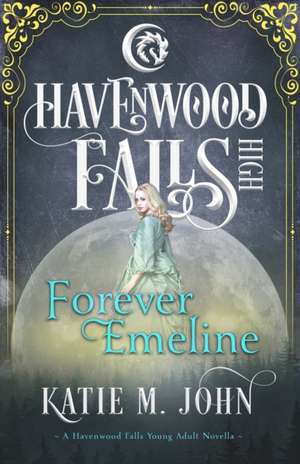 Forever Emeline: A Havenwood Falls High Novella de Havenwood Falls Collective