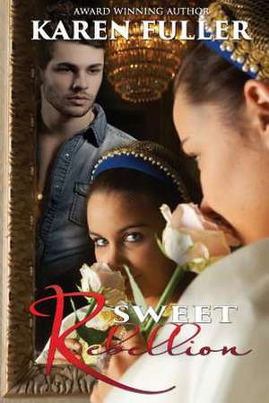 Sweet Rebellion de Karen Fuller