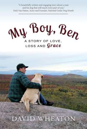 My Boy, Ben a Story of Love, Loss and Grace de David Wheaton