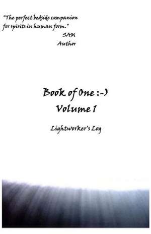 Book of One: Volume 1 Lightworker's Log de Sa M