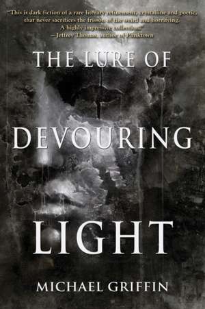 The Lure of Devouring Light de Michael Griffin