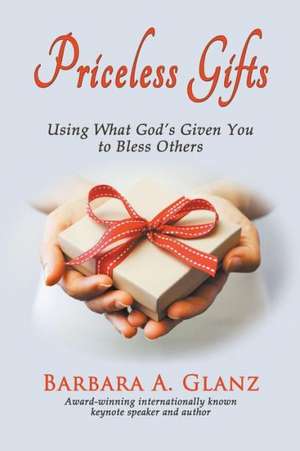 Priceless Gifts de Barbara A. Glanz