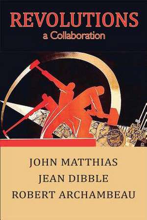 REVOLUTIONS - A COLLABORATION de John Matthias