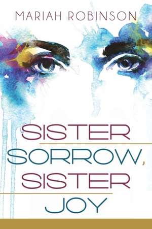 Sister Sorrow, Sister Joy de Mariah Robinson