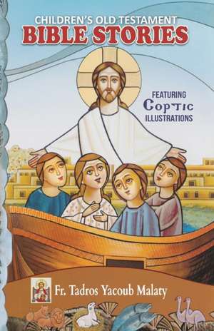 Children's Old Testament Bible Stories: Featuring Coptic Illustrations de Tadros Yacoub Malaty