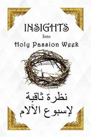 Insights Into Holy Passion Week de Archdeacon Banoub Abdou