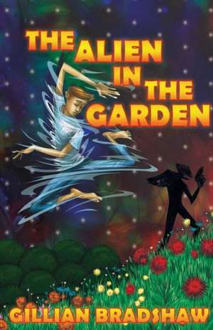 Alien in the Garden de Gillian Bradshaw